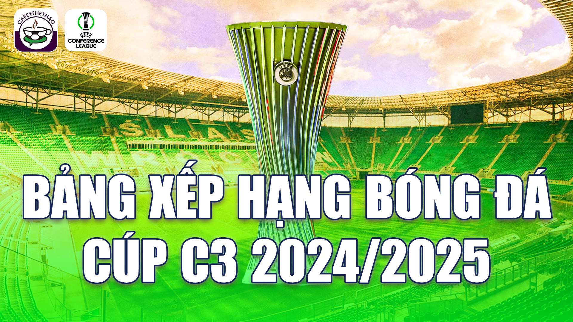 Cập nhật bảng xếp hạng bóng đá cúp C3 Europa Conference League 2024/25