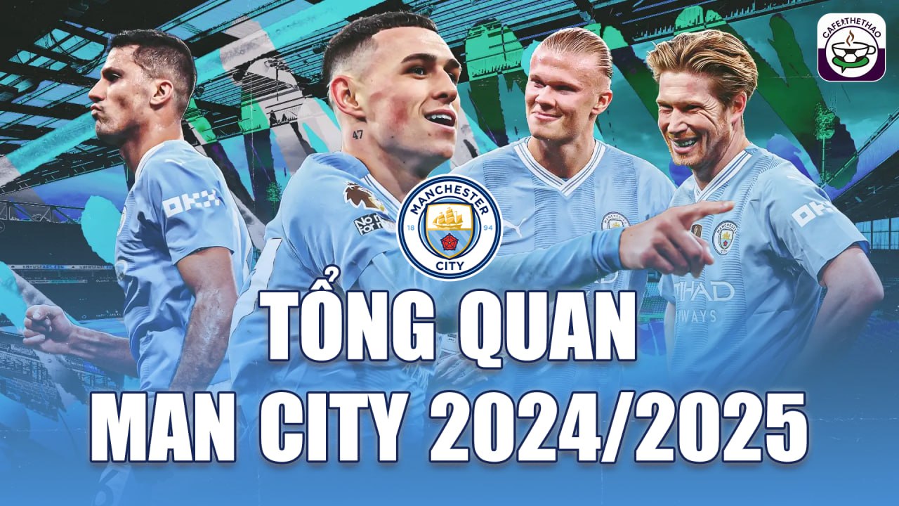 Tổng quan Man City NHA 2024/25 - Cafe Thể Thao