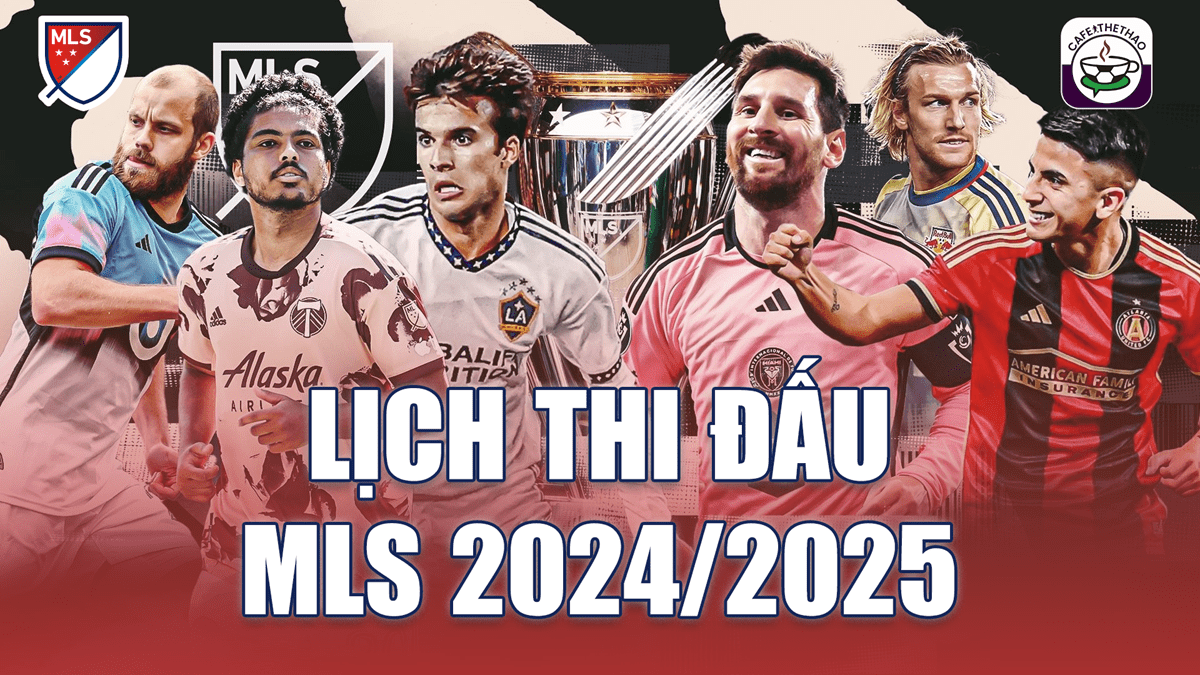 Lịch thi đấu bóng đá giải nhà nghề Mỹ - MLS 2024/25