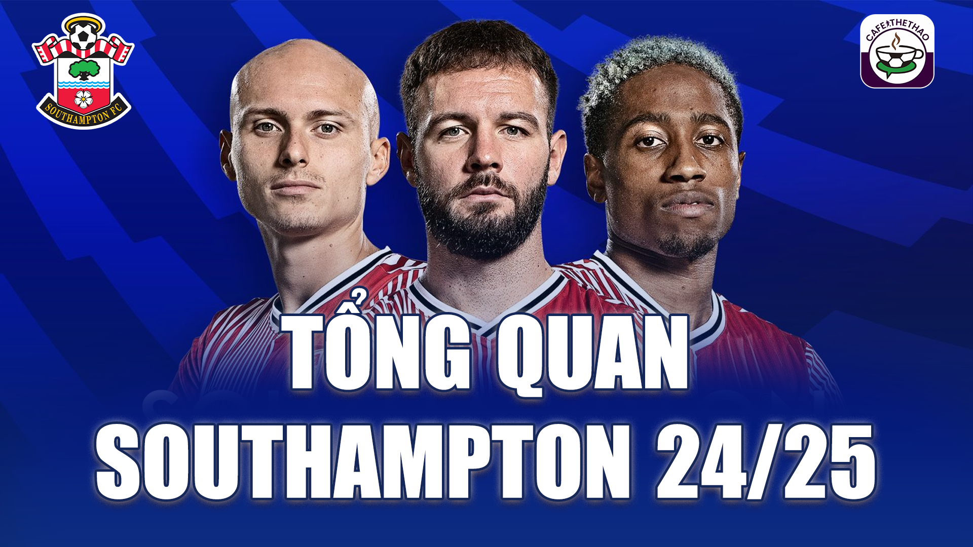 Nhận định Southampton Ngoại hạng Anh 24/25: Khó khăn bủa vây