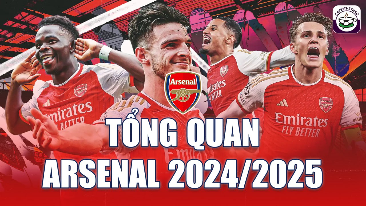 Arsenal 2024/2025 quyết tâm đoạt chức vô địch Premier League