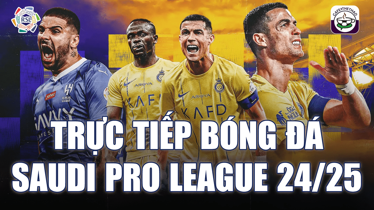 Xem trực tiếp bóng đá Ả Rập Xê Út – Saudi Pro League mùa giải 2024/25