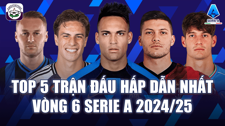 Những màn đại chiến vòng 6 Serie A 2024/25